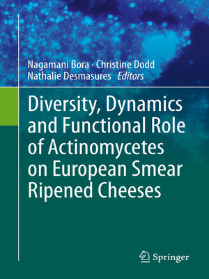 cover image of Diversity, Dynamics and Functional Role of Actinomycetes on European Smear Ripened Cheeses